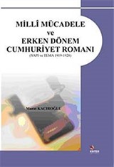 Milli Mücadele ve Erken Dönem Cumhuriyet Romanı / (Yapı ve Tema 1919-1928)