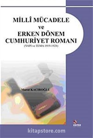 Milli Mücadele ve Erken Dönem Cumhuriyet Romanı / (Yapı ve Tema 1919-1928)