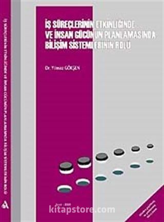 İş Süreçlerinin Etkinliğinde ve İnsan Gücünün Planlanmasında Bilişim Sistemlerinin Rolü