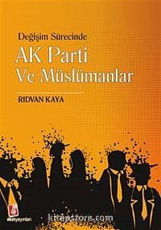 Değişim Sürecinde AK Parti ve Müslümanlar