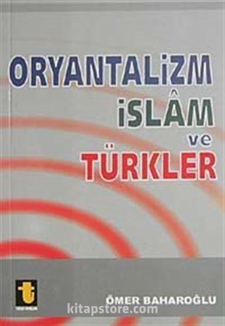 Oryantalizm İslam ve Türkler