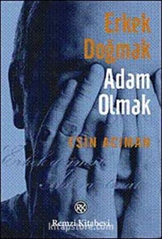 Erkek Doğmak Adam Olmak