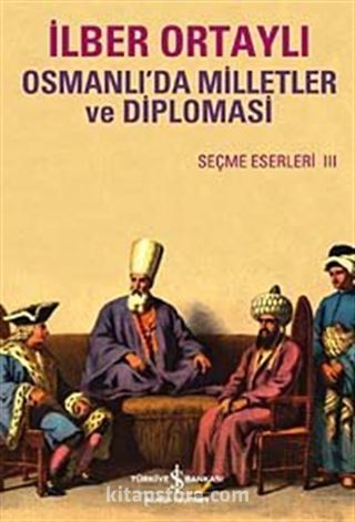 Osmanlı'da Milletler ve Diplomasi