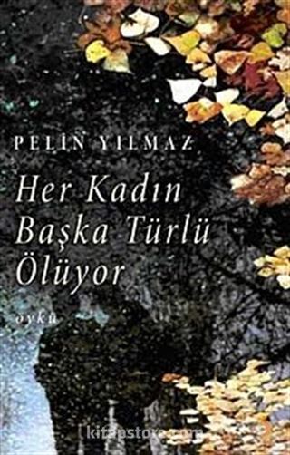 Her Kadın Başka Türlü Ölüyor