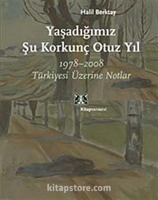 Yaşadığımız Şu Korkunç Otuz Yıl