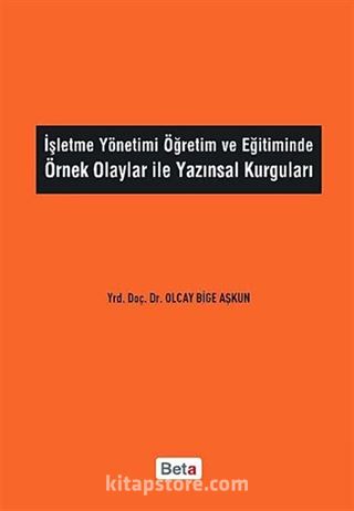 İşletme Yönetimi Öğretim ve Eğitiminde Örnek Olaylar ile Yazınsal Kurguları