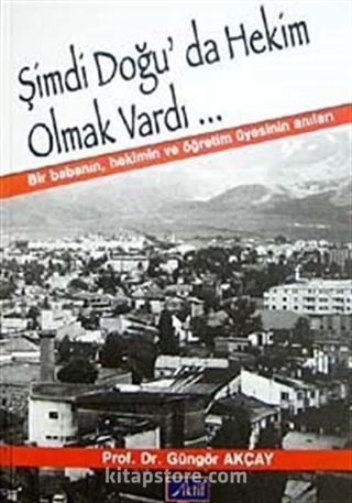 Şimdi Doğuda Hekim Olmak Vardı...