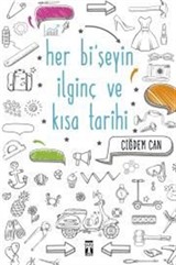 Her Bi'şeyin İlginç ve Kısa Tarihi