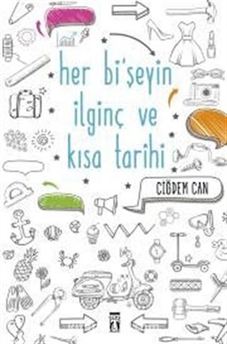 Her Bi'şeyin İlginç ve Kısa Tarihi