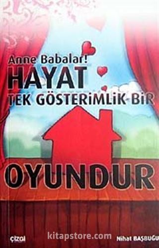 Anne Babalar! Hayat Tek Gösterimlik Bir Oyundur