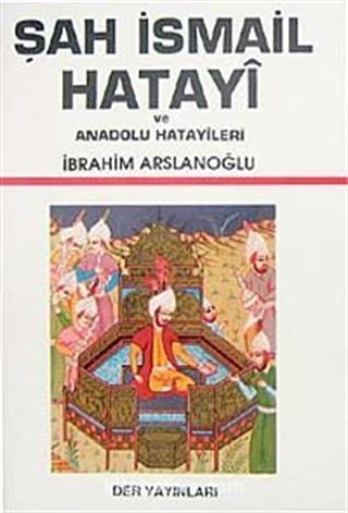 Şah İsmail Hatayi ve Anadolu Hatayileri