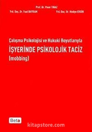 Çalışma Psikolojisi ve Hukuki Boyutlarıyla İşyerinde Psikolojik Taciz (Mobbing)