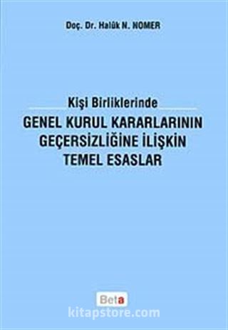 Kişi Birliklerinde Genel Kurul Kararlarının Geçersizliğine İlişkin Temel Esaslar