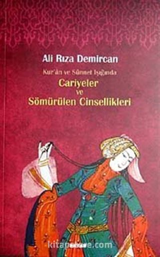 Kur'an ve Sünnet Işığında Cariyeler ve Sömürülen Cinsellik