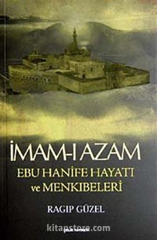 İmam-ı Azam Ebu Hanife Hayatı ve Menkıbeleri