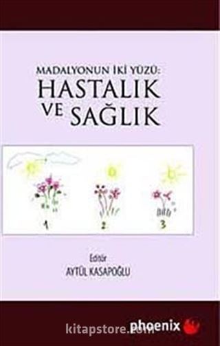 Madalyonun İki Yüzü: Hastalık ve Sağlık