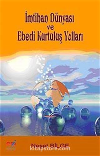 İmtihan Dünyası ve Ebedi Kurtuluş Yolları