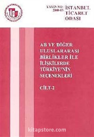 AB ve Diğer Uluslararası Birlikler ile İlişkilerde Türkiye nin Seçenekleri (2 Cilt)