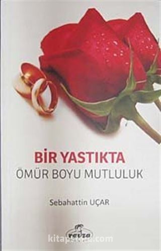 Bir Yastıkta Bir Ömür Boyu Mutluluk