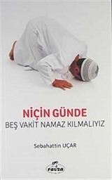 Niçin Günde Beş Vakit Namaz Kılmalıyız?