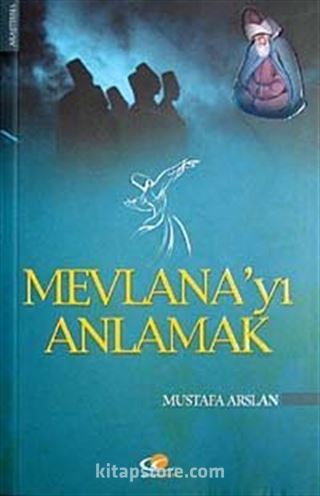 Mevlana'yı Anlamak