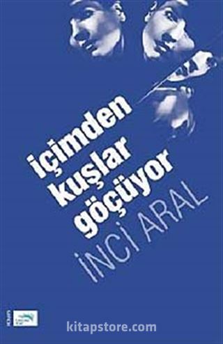 İçimden Kuşlar Göçüyor