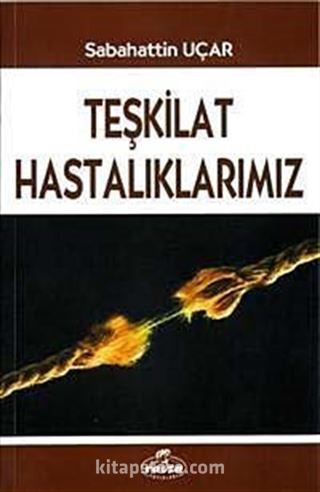 Teşkilat Hastalıklarımız