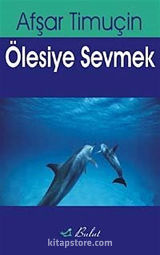 Ölesiye Sevmek