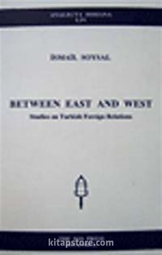 Between East and West: Studies on Turkish Foreign Relations