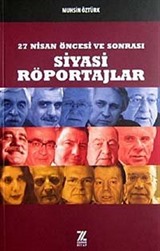 27 Nisan Öncesi ve Sonrası Siyasi Röportajlar