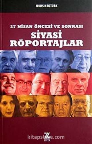 27 Nisan Öncesi ve Sonrası Siyasi Röportajlar