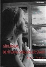 Gidersem Beni Sana Sorarlar Şimdi