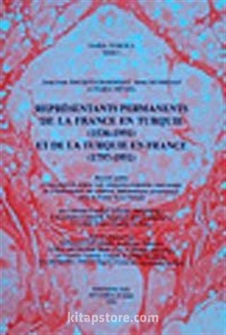 Representants Permanents De La France en Turquie (1536 - 1991) Et de La Turquie En France (1797 - 1991) Varia Turcica XXII/I