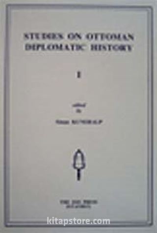 Studies on Ottoman Diplomatic History I