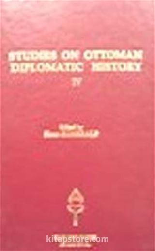 Studies on Ottoman Diplomatic History IV