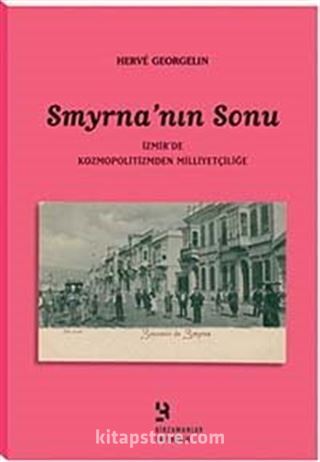 Smyrna'nın Sonu: İzmir'de Kozmopolitizmden Milliyetçiliğe