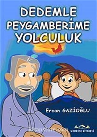 Dedemle Peygamberime Yolculuk