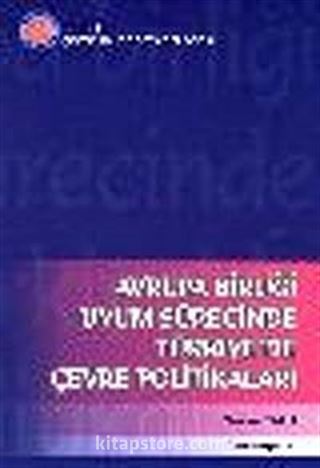 Avrupa Birliği Uyum Sürecinde Türkiye'de Çevre Politikaları