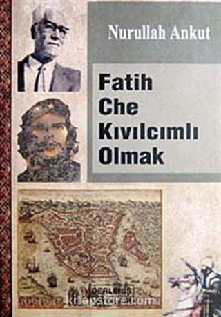 Fatih Che Kıvılcımlı Olmak