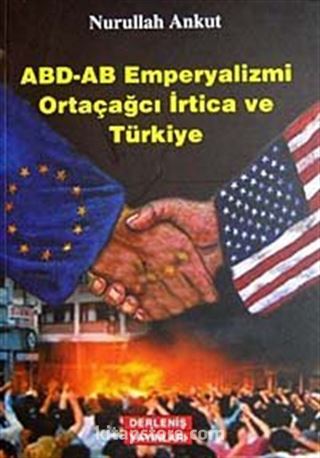 ABD-AB Emperyalizmi Ortaçağcı İrtica ve Türkiye