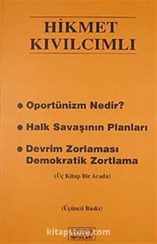 Oportünizm Nedir? Halk Savaşının Planları Devrim Zorlaması Demokratik Zortlama (Üç Kitap Bir Arada)