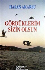 Gördüklerim Sizin Olsun