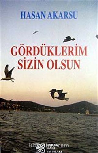 Gördüklerim Sizin Olsun