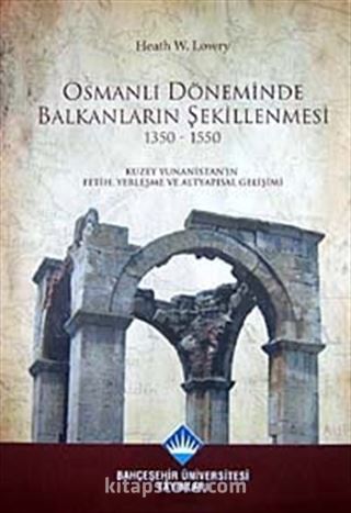 Osmanlı Döneminde Balkanların Şekillenmesi 1350-1550