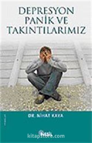 Depresyon Panik ve Takıntılarımız