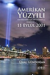 Amerikan Yüzyılı 'Amerika Birleşik Devletlei'nin Yükselişi ve 11 Eylül 2001'