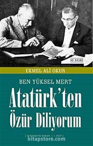 Ben Yüksel Mert Atatürk'ten Özür Diliyorum (1. Cilt)