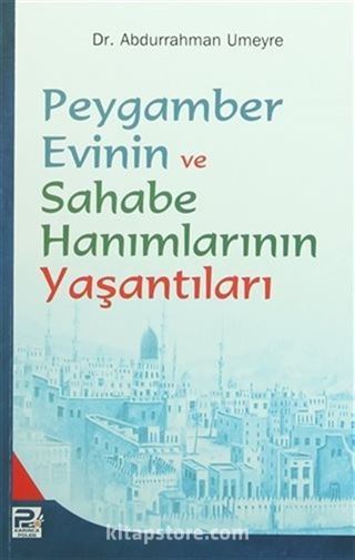 Peygamber Evinin ve Sahabe Hanımlarının Yaşantıları