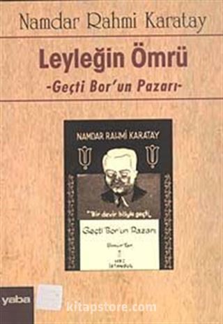 Geçti Bor'un Pazarı - Leyleğin Ömrü