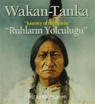 Wakan - Tanka : Ruhların Yolculuğu